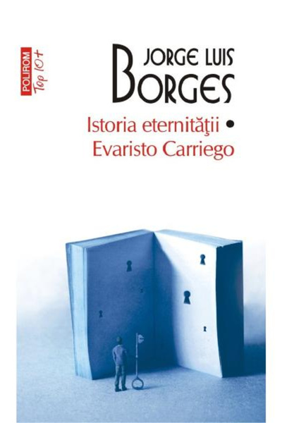 Editura Polirom The History of Eternity. Evaristo Carriego Top 10+ No. 556, J...