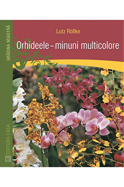 Editura Casa Orhidee - Minuni multicolore, Lutz Rollke - Editura Casa