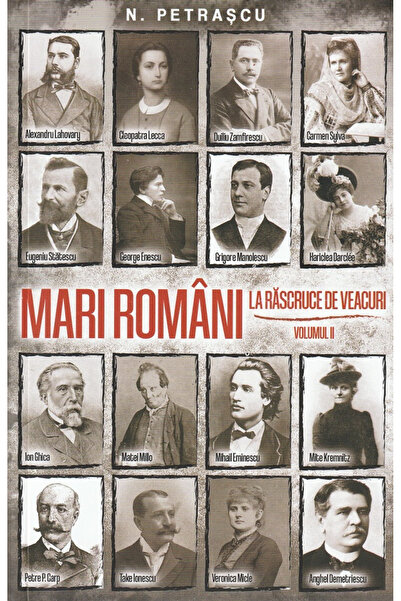 Editura Paul Editions Great Romanians at the Turn of the Centuries Vol. II, N...