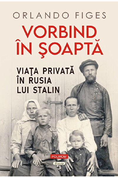 Editura Polirom Șoaptă în umbre. Viața privată în Rusia lui Stalin, Orlando F...