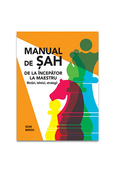 Editura DPH Chess Manual - From Beginner to Master. Moves, Techniques, Strate...