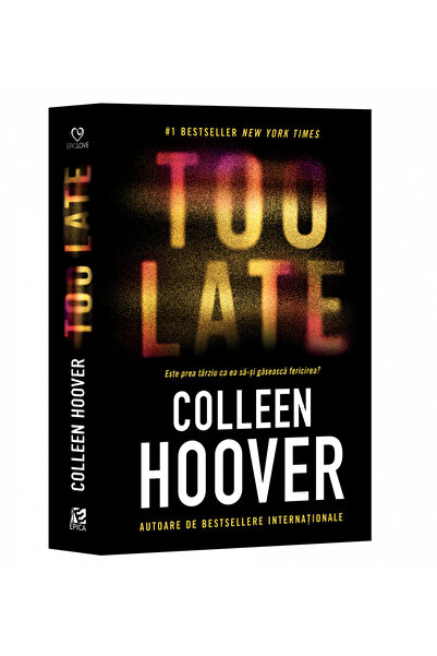 Editura Epica Too Late: Is It Too Late for Her to Find Happiness?, Colleen Ho...
