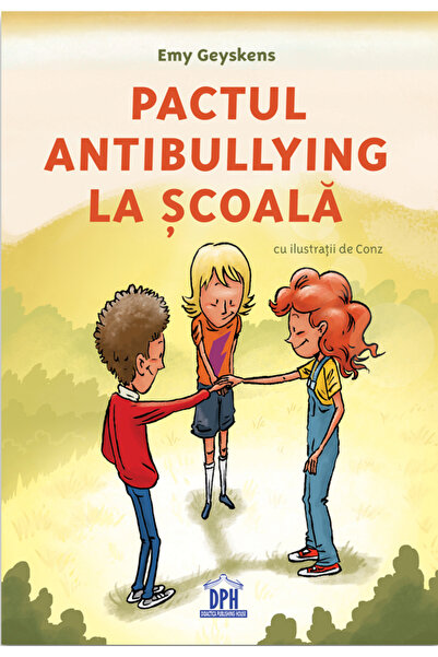 Editura DPH The Antibullying Pact at School , Emy Geyskens - DPH Publishing H...