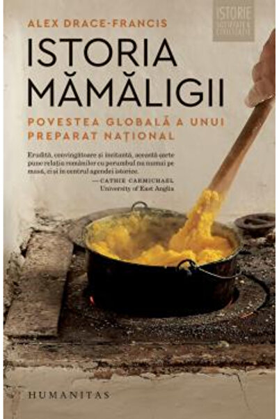 Editura Humanitas Istoria Mămăligii, Alex Drace-Francis - Editura Humanitas