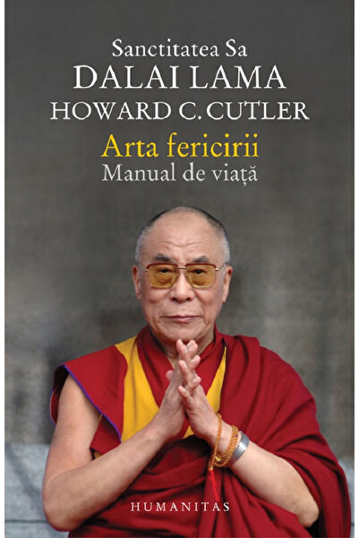 Editura Humanitas The Art of Happiness. A Life Manual, Dalai Lama, Howard C. ...