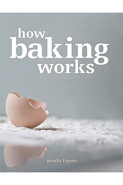John Wiley & Sons Inc How Baking Works Exploring The Fundamentals Of Baking S...