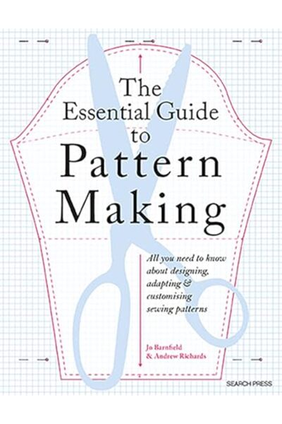 Search Press The Essential Guide To Pattern Making All You Need To Know About...