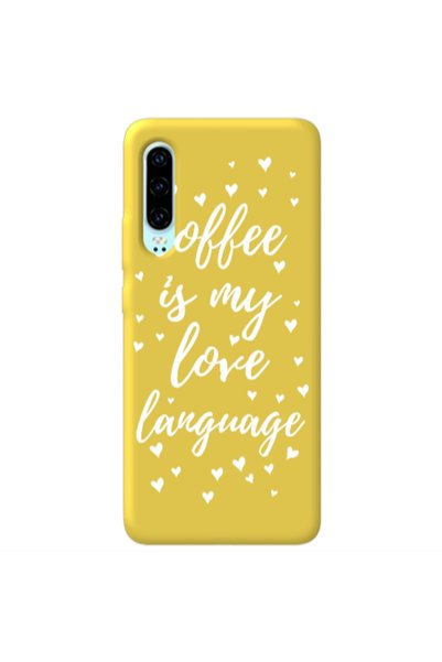 Other Huawei P30 Coffe is my love language Yellow Colored Silicone TPU Θήκη