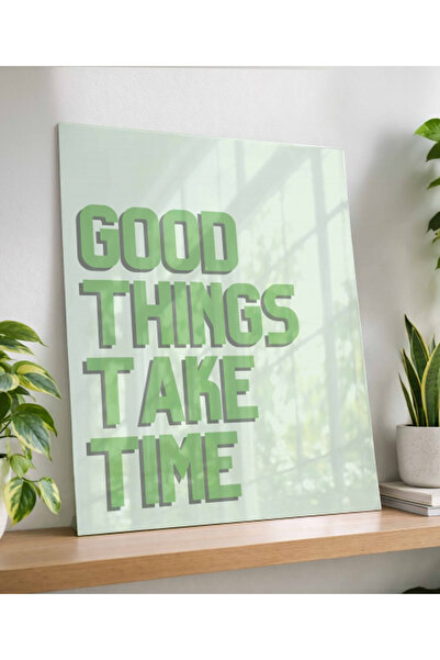 arslart Good Things Take Time Yazılı Motivasyon Temalı CAM Görünümlü Pleksi T...