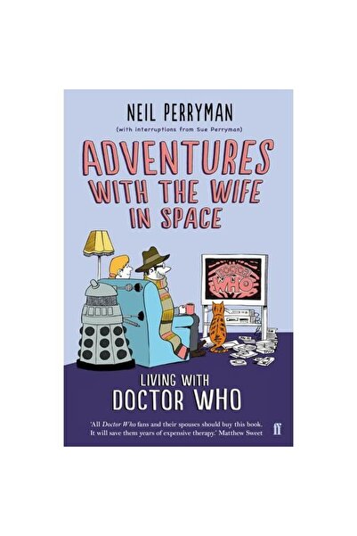 FABER & FABER Adventures With the Wife in Space: Life With Doctor Who