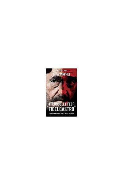 Amberley Publishing Viața dublă a lui Fidel Castro, Juan Sanchez