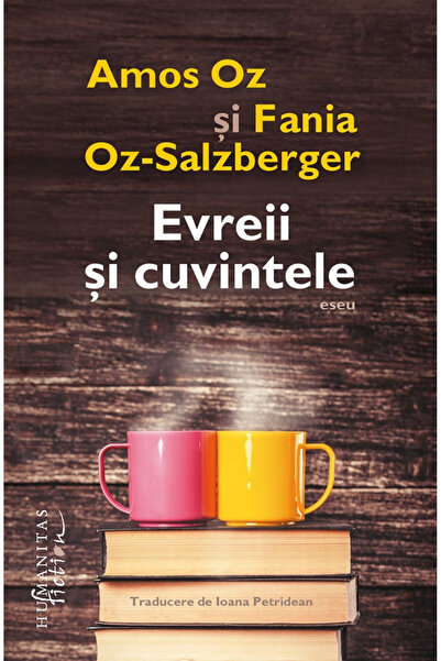 Editura Humanitas Fiction Evreii și Cuvintele, Amos Oz, Fania Oz-Salzberger -...