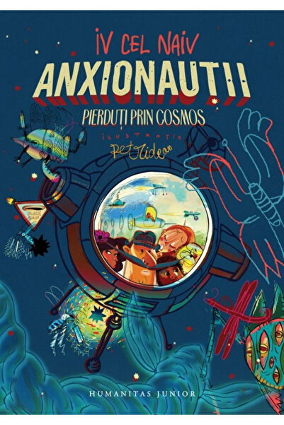 Editura Humanitas The Anxionauts. Lost Through the Cosmos, Iv the Naive - Hum...
