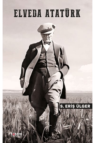 Elveda Atatürk / S. Eriş Ülger / / 9786259042817