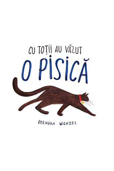 VLAD SI CARTEA CU GENIUS Toți l-a văzut pe o pisică - Brendan Wenzel