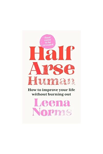 Generic (Unbranded) Half-Arse Human How to Live Better Without Burning Out