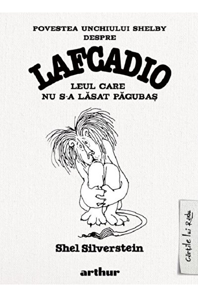 Grupul Editorial Art Povestea unchiului Shelby despre Lafcadio, leul care nu ...