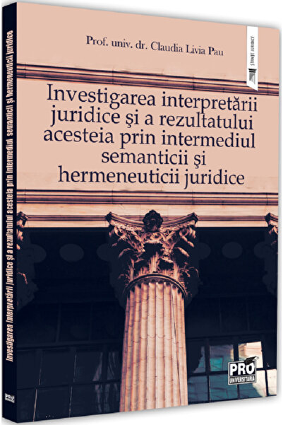 Pro Universitaria Investigarea interpretarii juridice si a rezultatului acest...