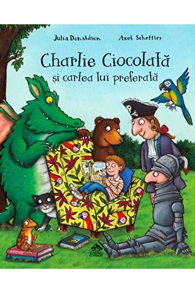 CARTEA COPIILOR Charlie Ciocolata si cartea lui preferata - Julia Donaldson, ...