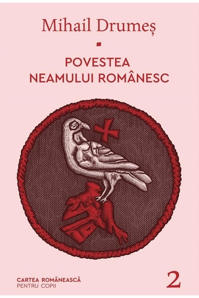 Cartea Romaneasca Povestea neamului romanesc Vol.2 - Mihail Drumes