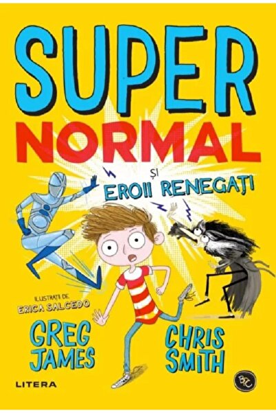 Litera Supernormal si eroii renegati - Greg James, Chris Smith