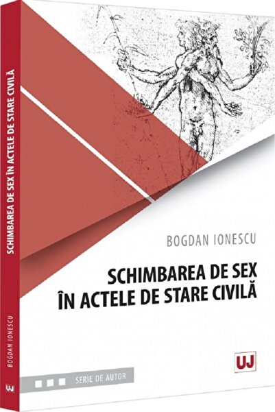 Universul Juridic Schimbarea de sex in actele de stare civila - Bogdan Ionescu