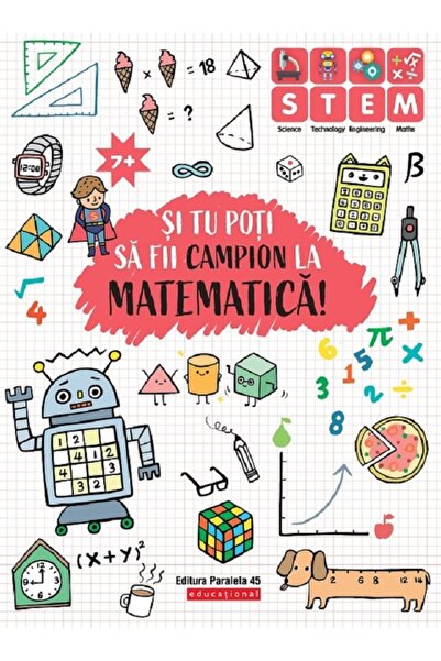 Paralela 45 Si tu poti sa fii campion la Matematica! 7 ani+