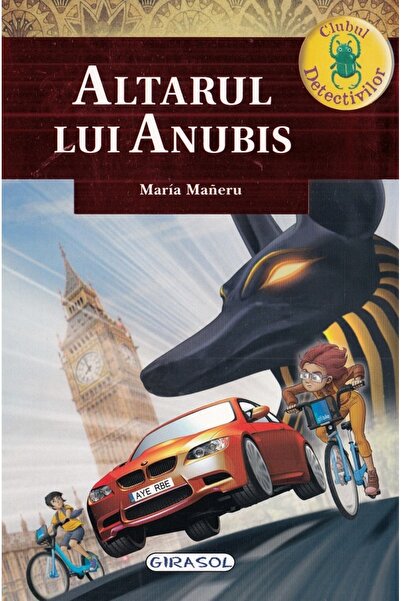 GIRASOL Clubul detectivilor. Altarul lui Anubis - Maria Maneru