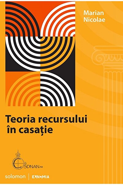 Solomon Teoria recursului in casatie - Marian Nicolae