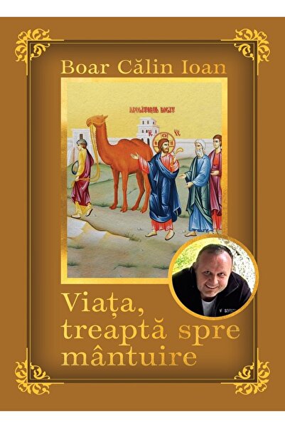 Editura Creator Viata, treapta spre mantuire - Calin Ioan Boar