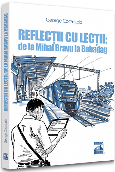 Neverland Reflectii cu lectii: de la Mihai Bravu la Babadag - George Coca-Lob
