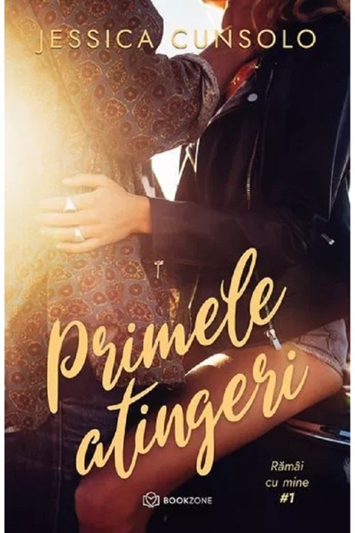 Bookzone Primele atingeri. Seria Ramai cu mine Vol.1 - Jessica Cunsolo