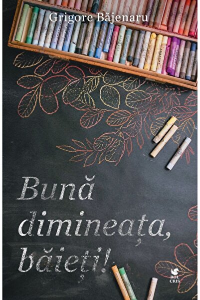 Rolcris Buna dimineata, baieti! - Grigore Bajenaru