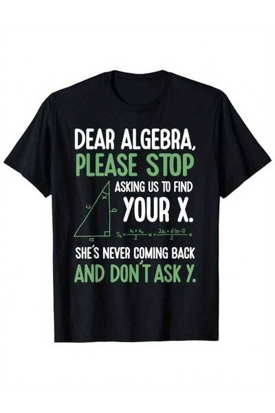 9JY Funny Algebra Math Joke-Shirt, Dear Algebra, Please Stop Asking Me To Fin...