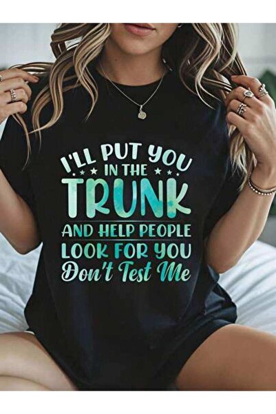 4CR Funny Women's I'll Put In The Trunk And Help People Look For You Don't Te...