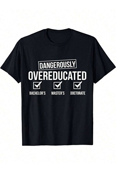 k222 Dangerously Overeducated PhD Graduation Humor TShirt Loose Fit Tee With ...
