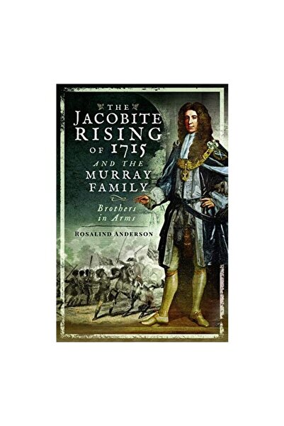 Pen & Sword History Răsfoala Jacobită din 1715 și Familia Murray
