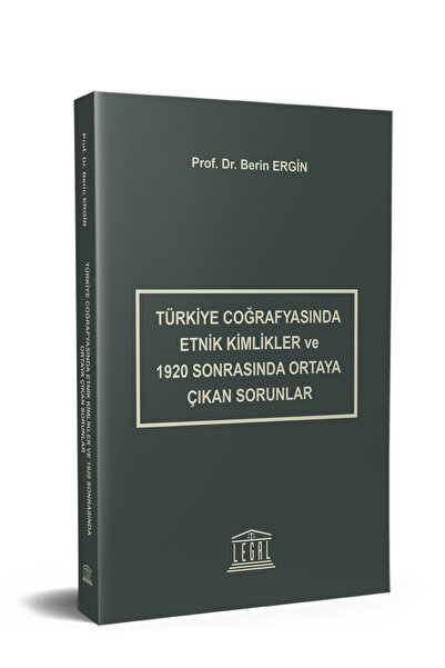 Legal Yayıncılık Türkiye Coğrafyasında Etnik Kimlikler ve 1920 Sonrasında Ort...