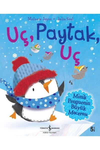TÜRKİYE İŞ BANKASI KÜLTÜR YAYINLARI Uç Paytak Uç Minik Penguenin Büyük Macera...