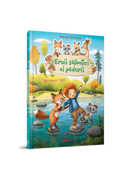 Editura Unicart EROII SALBATICI AI PADURII - VEI REUSI,LEO!