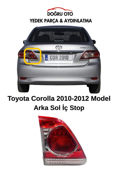 DOĞRU TİCARET AUTO PARTS Toyota Corolla Arka Sol iç Stop 2010-2011-2012 Model...
