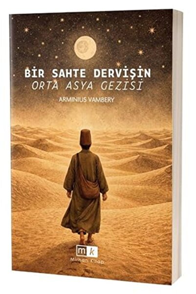 Mirhan Kitap Bir Sahte Dervişin Orta Asya Gezisi
