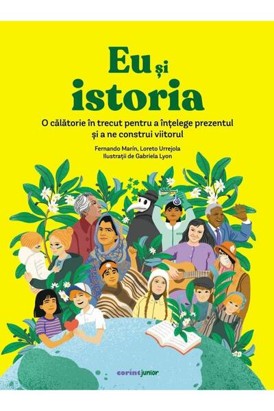 Editura Corint Junior Eu si istoria. O calatorie in trecut pentru a inte