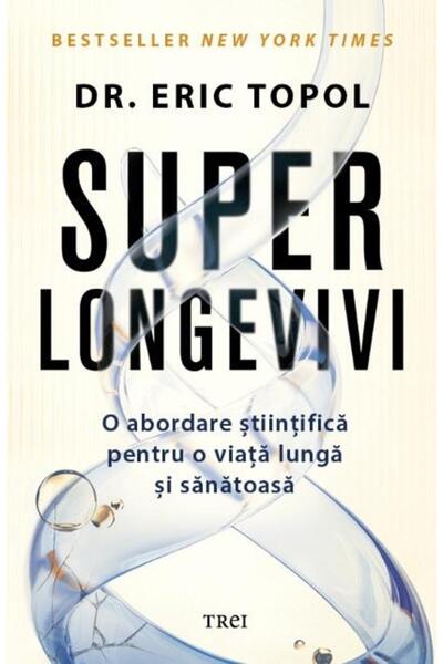 Editura Trei Superlongevity. A scientific approach to longevity