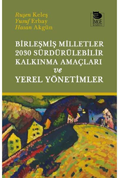 İmge Kitabevi Yayınları Birleşmiş Milletler 2030 Sürdürülebilir Kalkınma Amaç...