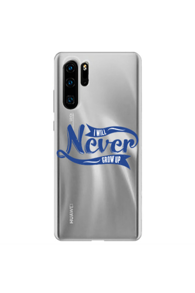 Other Huawei P30 Pro I Will Never Grow Up Transparent Silicone TPU Θήκη