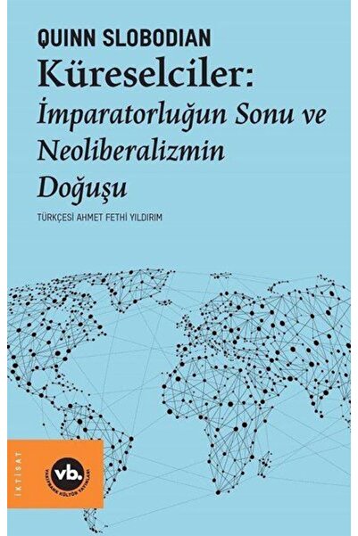 Vakıfbank Kültür Yayınları Küreselciler - İmparatorluğun Sonu ve Neoliberaliz...