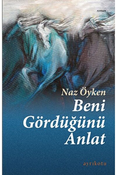 Ayrıkotu Yayınları Beni Gördüğünü Anlat