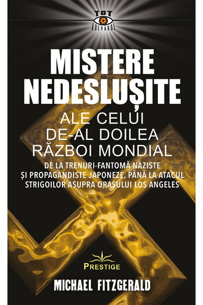 Editura Prestige Mistere nedeslusite ale celui de-al Doilea Razboi Mondial