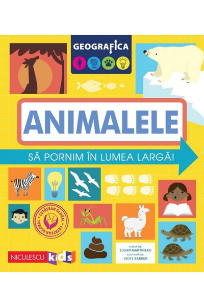 Editura Niculescu Geografic: Animale. Să începem în Lumea Largă, Susan Martin...